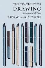 The Teaching of Drawing - Its Aims and Methods af S. Polak