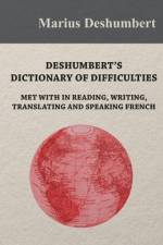 Deshumbert's Dictionary of Difficulties met with in Reading, Writing, Translating and Speaking French af Marius Deshumbert