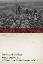 Oscar Danby, V.C. - A Tale of the Great European War af Rowland Walker
