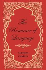 The Romance of Language af Alethea Chaplin