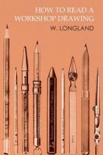 How to Read a Workshop Drawing af W. Longland