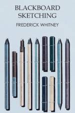 Blackboard Sketching af Frederick Whitney