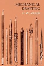 Mechanical Drafting af H. W. Miller