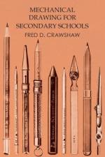 Mechanical Drawing for Secondary Schools af Fred D. Crawshaw