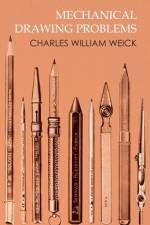Mechanical Drawing Problems af Charles William Weick