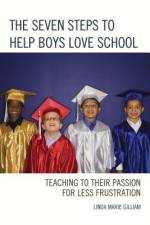 The Seven Steps to Help Boys Love School af Linda Marie Gilliam
