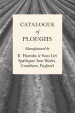 Catalogue of Ploughs Manufactured by R. Hornsby & Sons Ltd - Spittlegate Iron Works, Grantham, England af Anon