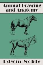 Animal Drawing and Anatomy af Edwin Noble