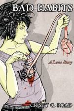 Bad Habits: A Love Story af Cristy C. Road