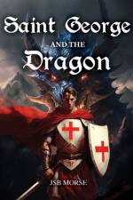 Saint George and the Dragon af Jsb Morse