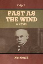 Fast as the Wind af Nat Gould