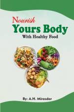 Nourish Yours Body With Healthy Food af A. H. Mirasdar