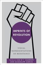 Imprints of Revolution af Guadalupe Garcia