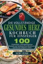 Veam, N: Vollständige Gesundes Herz Kochbuch für Einsteiger