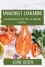 Smakfullt Lavkarbo af Eline Olsen