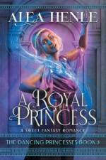A Royal Princess af Alea Henle