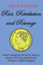 Riot, Retribution and Revenge af Alex E. Robertson