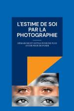 L'estime de soi par la photographie af Benoit Bernheim