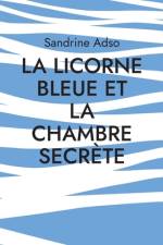 Licorne Bleue et la Chambre Secrete af Sandrine Adso