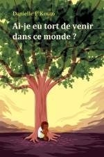 Ai-je eu tort de venir dans ce monde ? af Danielle F Kouto