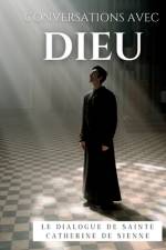 Conversations avec Dieu : Le Dialogue de Sainte Catherine de Sienne af Catherine De Sienne