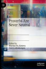 Proverbs Are Never Neutral af Marina Yu Kotova