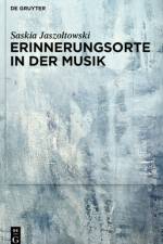 Jaszoltowski, S: Erinnerungsorte in der Musik af Saskia Jaszoltowski