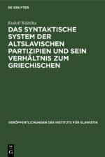 Das syntaktische System der altslavischen Partizipien und sein Verhaltnis zum Griechischen af Ruzicka Rudolf Ruzicka
