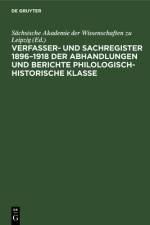 Verfasser- und Sachregister 1896-1918 der Abhandlungen und Berichte Philologisch-Historische Klasse