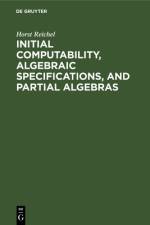 Initial Computability, Algebraic Specifications, and Partial Algebras af Reichel Horst Reichel