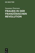 Frauen in der Franzosischen Revolution af Petersen Susanne Petersen