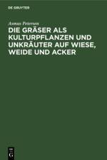 Die Graser als Kulturpflanzen und Unkrauter auf Wiese, Weide und Acker af Petersen Asmus Petersen