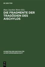 Die Fragmente der Tragodien des Aischylos