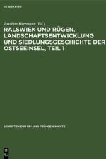 Ralswiek und Rugen. Landschaftsentwicklung und Siedlungsgeschichte der Ostseeinsel, Teil 1