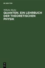 Quanten. Ein Lehrbuch der theoretischen Physik af Macke Wilhelm Macke