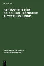 Das Institut fur Griechisch-Romische Altertumskunde
