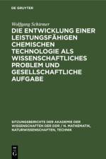 Die Entwicklung einer leistungsfahigen chemischen Technologie als wissenschaftliches Problem und gesellschaftliche Aufgabe af Schirmer Wolfgang Schirmer