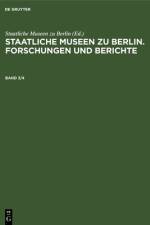 Staatliche Museen zu Berlin. Forschungen und Berichte