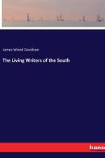 The Living Writers of the South af James Wood Davidson