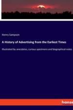 A History of Advertising from the Earliest Times af Henry Sampson