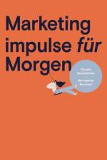 Marketing impulse für Morgen af Bernadette Bruckner
