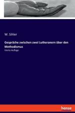 Gespräche zwischen zwei Lutheranern über den Methodismus af W. Sihler