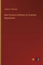 New Practical Arithmetic for Grammar Departments