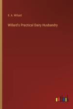 Willard's Practical Dairy Husbandry af X. A. Willard