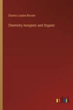 Chemistry Inorganic and Organic af Charles Loudon Bloxam