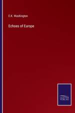 Echoes of Europe af E. K. Washington