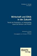 Wirtschaft und Ethik in der Zukunft. Trends bei Produktion, im Arbeitsalltag sowie bei Konsum und Freizeit af Christian A. Conrad