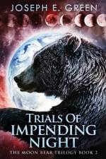 Trials Of Impending Night af Joseph E. Green