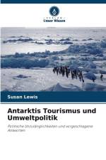 Antarktis Tourismus und Umweltpolitik af Susan Lewis