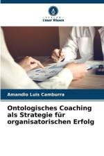 Ontologisches Coaching als Strategie für organisatorischen Erfolg af Amandio Luis Camburra